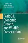 Peak Oil, Economic Growth, and Wildlife Conservation By J. Edward Gates (Editor), David L. Trauger (Editor), Brian Czech (Editor) Cover Image