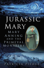 Jurassic Mary: Mary Anning and the Primeval Monsters Cover Image