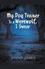My Dog Trainer is a Werewolf, I Swear Cover Image