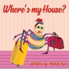 Where's My House? By Michele Kee Cover Image