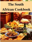 The South African Cookbook: Amazing Dishes From South Africa To Cook Right Now By Utopia Publisher Cover Image