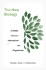 The New Biology: A Battle Between Mechanism and Organicism By Michael J. Reiss, Michael Ruse Cover Image