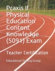Praxis II Physical Education Content Knowledge (5091) Exam: Teacher Certification By Educational Testing Group Cover Image
