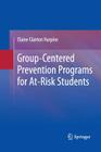 Group-Centered Prevention Programs for At-Risk Students By Elaine Clanton Harpine Cover Image