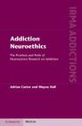 Addiction Neuroethics: The Promises and Perils of Neuroscience Research on Addiction (International Research Monographs in the Addictions) Cover Image