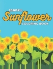 Beautiful Sunflower Coloring Book: Beautiful Sunflower Coloring Book With 40 Design For Adults Man, Woman.. By Lucas Brin Cover Image