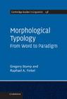 Morphological Typology: From Word to Paradigm (Cambridge Studies in Linguistics #138) By Raphael Finkel, Greg Stump, Gregory T. Stump Cover Image
