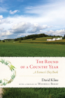 Round of a Country Year: A Farmer's Day Book By David Kline, Wendell Berry (Introduction by) Cover Image