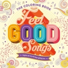 The Coloring Book of Feel Good Songs: Brighten Your Day With These Uplifting Lyrics By IglooBooks Cover Image