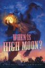 When Is High Moon?: A Graphic Anthology By Bob Self (Foreword by) Cover Image