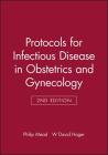 Protocols for Infectious Disease in Obstetrics and Gynecology (Protocols in Obstetrics and Gynecology) By Philip Mead, W. David Hager Cover Image
