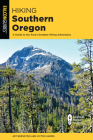 Hiking Southern Oregon: A Guide to the Area's Greatest Hikes (State Hiking Guides) By Art Bernstein, Victor Harris Cover Image