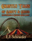 Ghastly Tales of Gaiety and Greed: Unauthorized and Haunted Cedar Point By E. F. Schraeder Cover Image