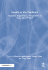 Sounds of the Pandemic: Accounts, Experiences, Perspectives in Times of Covid-19 By Maurizio Agamennone (Editor), Daniele Palma (Editor), Giulia Sarno (Editor) Cover Image