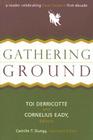 Gathering Ground: A Reader Celebrating Cave Canem's First Decade By Toi Derricotte (Editor), Cornelius Eady (Editor), Camille Thornton Dungy (Editor) Cover Image