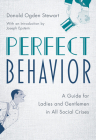 Perfect Behavior: A Guide for Ladies and Gentlemen in All Social Crises By Donald Ogden Stewart, Joseph Epstein (Introduction by) Cover Image