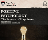 Positive Psychology: The Science of Happiness By Catherine a. Sanderson, Catherine a. Sanderson (Read by) Cover Image