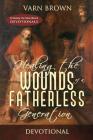 Healing The Wounds Of A Fatherless Generation Devotional By Varn Brown Cover Image