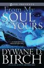 From My Soul to Yours By Dywane D. Birch Cover Image