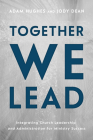 Together We Lead: Integrating Church Leadership and Administration for Ministry Success Cover Image