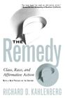The Remedy: Class, Race, And Affirmative Action By Richard D. Kahlenberg Cover Image