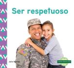 Ser Respetuoso (Respect) (Spanish Version) (Nuestra Personalidad (Character Education)) By Julie Murray Cover Image