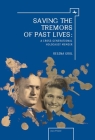 Saving the Tremors of Past Lives: A Cross-Generational Holocaust Memoir (Holocaust: History and Literature) By Regina Grol Cover Image