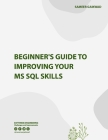 Beginner's Guide to Improving Your MS SQL Skills Cover Image