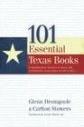 101 Essential Texas Books: A Representative Selection of Classic and Contemporary Texas Books, All Still in Print Cover Image