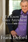 I'd Know That Voice Anywhere: My Favorite NPR Commentaries Cover Image