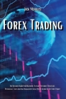 Forex Trading: The Ultimate Guide For Beginners To Learn Different Strategies, Psychology, Tools And Risk Management To Get Passive I Cover Image