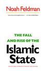 The Fall and Rise of the Islamic State By Noah Feldman Cover Image