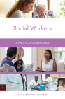 Social Workers: A Practical Career Guide By Tracy Brown Hamilton Cover Image