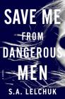 Save Me from Dangerous Men: A Novel (Nikki Griffin #1) Cover Image