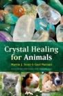 Crystal Healing for Animals By Martin Scott, Gael Mariani Cover Image
