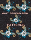 Adult Coloring Book Patterns: Stress Relieving Coloring Book Patterns Coloring Book Adult Coloring Relaxation Book Pattern Coloring Book for Adults Cover Image