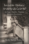 Invisible History: Growing Up Colored in Cape Charles, Virginia By Godwin Tom, Metty Vargas Pellicer (As Told to) Cover Image