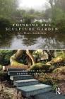 Thinking the Sculpture Garden: Art, Plant, Landscape By Penny Florence (Editor) Cover Image