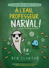 Les Aventures de Narval Et Gelato: No 6 - À l'Eau, Professeur Narval! By Ben Clanton, Ben Clanton (Illustrator) Cover Image