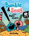Bumble & Snug and the Angry Pirates By Mark Bradley Cover Image