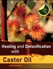 Healing and Detoxification with Castor Oil: 40 experience reports on healing severe Allergies, Short-sightedness, Hair loss / Baldness, Crohn's diseas By Christian Meyer-Esch Cover Image