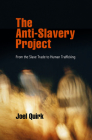 The Anti-Slavery Project: From the Slave Trade to Human Trafficking (Pennsylvania Studies in Human Rights) Cover Image