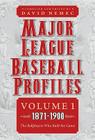 Major League Baseball Profiles, 1871-1900, Volume 1: The Ballplayers Who Built the Game By David Nemec (Editor) Cover Image