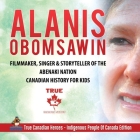 Alanis Obomsawin - Filmmaker, Singer & Storyteller of the Abenaki Nation Canadian History for Kids True Canadian Heroes - Indigenous People Of Canada Cover Image