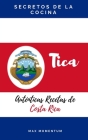 Secretos de la Cocina Tica: Auténticas Recetas de Costa Rica Cover Image