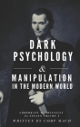 Dark Psychology and Manipulation in the Modern World: Corporate Machiavelli 55 Essays By Corp Mach Cover Image