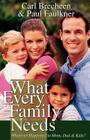 What Every Family Needs By Paul Faulkner, Carl Breechen Cover Image