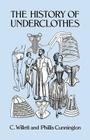 The History of Underclothes (Dover Fashion and Costumes) By C. Willett Cunnington, Phiilis Cunnington Cover Image