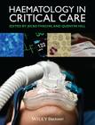 Haematology in Critical Care: A Practical Handbook By Jecko Thachil, Quentin Hill Cover Image