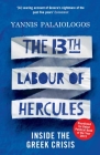 The 13th Labour of Hercules: Inside the Greek Crisis By Yannis Palaiologos Cover Image
